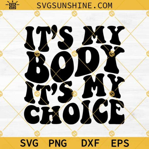 Pro Choice SVG shirt, It’s My Body It’s My Choice Svg, Roe v Wade Svg, Reproductive Rights Svg, Women’s Rights Svg Cut file for cricut