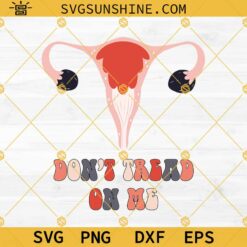 Don't Tread On Me Flower Uterus Svg, Floral Uterus Svg, Don't Tread On Me Uterus Svg Png Dxf Eps Cricut Silhouette