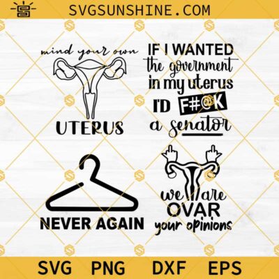 Pro Choice SVG Bundle, Uterus SVG, If I Wanted The Government in My ...