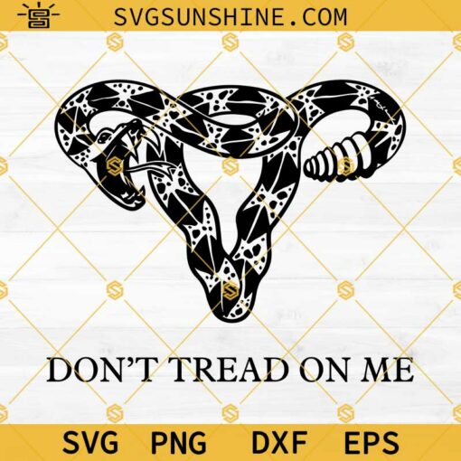 Don’t Tread On Me Uterus SVG, Snake Uterus SVG, Pro Choice SVG