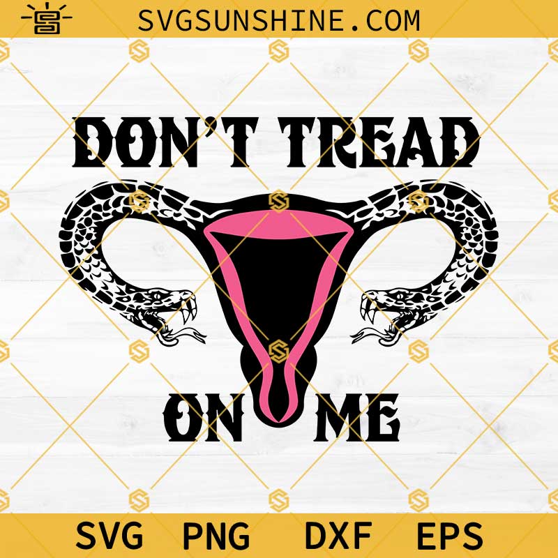 Don't Tread On Me Snake Uterus SVG PNG DXF EPS Cricut Silhouette