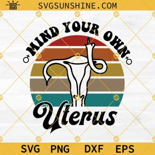 Mind Your Own Uterus Svg, Uterus Middle Finger Svg, Uterus Svg, Pro Choice Svg, Feminist Svg, Women’s Pro Choice Svg