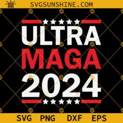 Ultra Maga 2024 SVG, Joe Biden Ultra Maga SVG, Donald Trump Maga Ultra SVG