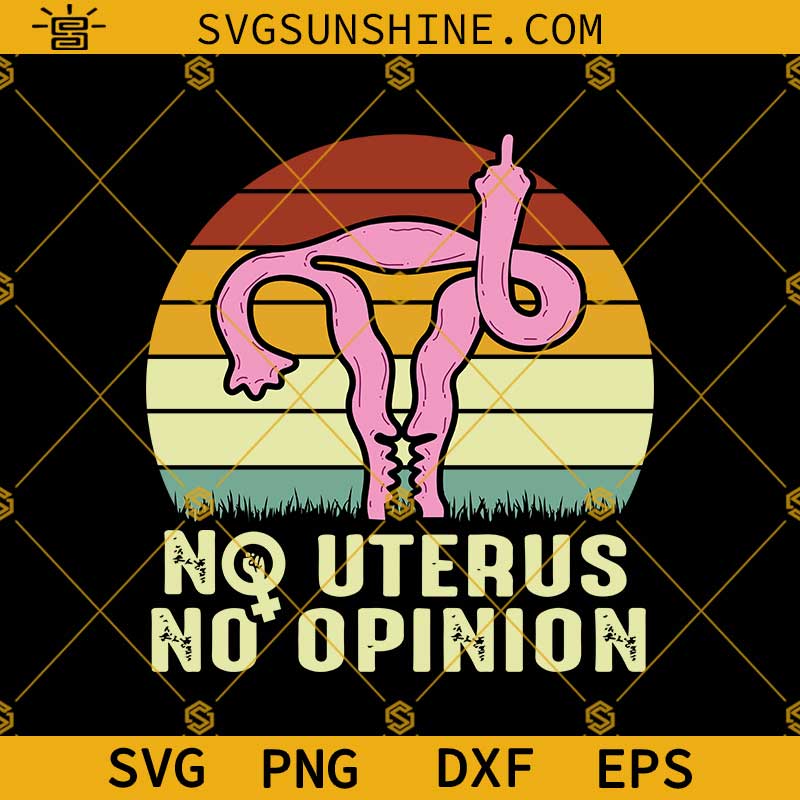 No Uterus No Opinion SVG, Pro Choice SVG, Middle Finger Uterus SVG PNG DXF EPS Digital File Instant Download