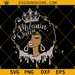 Melanin Queen SVG, Melanin SVG, Dripping Melanin SVG, Melanin Poppin SVG, Black Queen SVG PNG DXF EPS