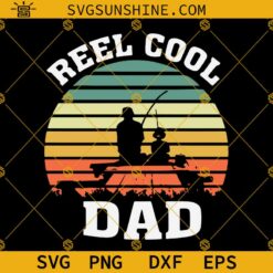 Reel Cool Dad SVG, Fishing SVG, Papa SVG File, Dad SVG, Father SVG, Fisherman SVG  Cut File For Cricut Silhouette