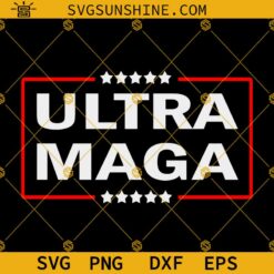 Ultra Maga SVG PNG DXF EPS Designs For Shirts Cricut Silhouette