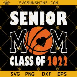 Senior 2022 Basketball SVG, Basketball Mom SVG, Basketball Graduation Class Of 2022 SVG