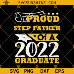 Proud Step father of a 2022 Graduate SVG, Class of 2022 SVG, 2022 Graduation SVG, Proud Stepdad of a 2022 Graduate SVG