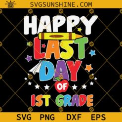 Happy Last Day Of 1st Grade Svg, Happy Last Day of School Svg, Teacher Svg, School Graduation Svg, Hello Summer Svg