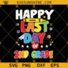 Happy Last Day Of 2nd Grade Svg, Happy Last Day of School Svg, Teacher Svg, School Graduation Svg, 2nd Grade Svg