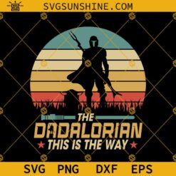 The Dadalorian This Is The Way SVG, Father's Day Star Wars SVG, The Dadalorian SVG PNG DXF EPS Shirt, Father's Day Gift, Dadalorian SVG