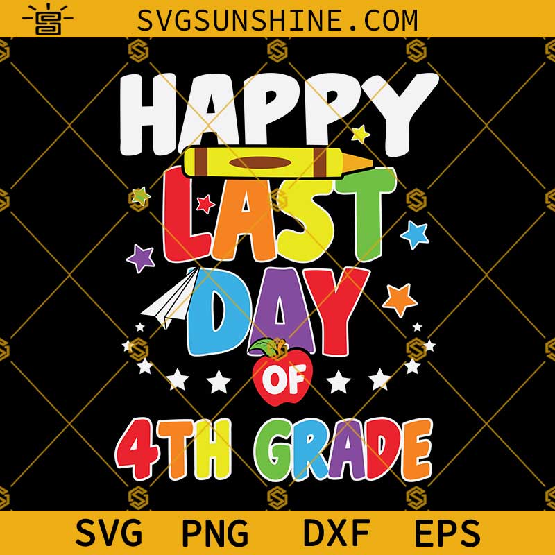 Happy Last Day Of 4th Grade Svg, Happy Last Day of School Svg, Teacher Svg, School Graduation Svg, 4th Grade Svg