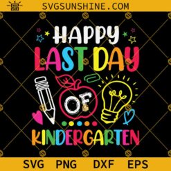 Happy Last Day Of Kindergarten SVG, Happy Last Day of School SVG, Teacher Gift SVG, Teacher Summer SVG