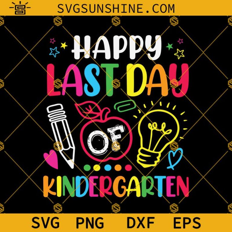 Happy Last Day Of Kindergarten Svg, Happy Last Day Of School Svg 