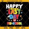 Happy Last Day Of Preschool Svg, School Graduation Svg, Goodbye Preschool Svg, Hello Summer Svg, Summer Break Svg