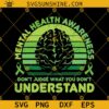 Mental Health Awareness SVG, Don’t Judge What You Don’t Understand SVG PNG DXF EPS Cricut Silhouette