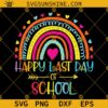 Happy Last Day Of School Rainbow Svg, Student Graduation Svg, Last Day Of School Svg, Class Of 2022 Svg, Day Of School Svg
