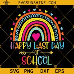 Happy Last Day Of School Rainbow Svg, Student Graduation Svg, Last Day Of School Svg, Class Of 2022 Svg, Day Of School Svg