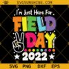 I'm Just Here For Field Day 2022 SVG, Teacher Field Day SVG, Last Day Of School SVG, Field Day SVG