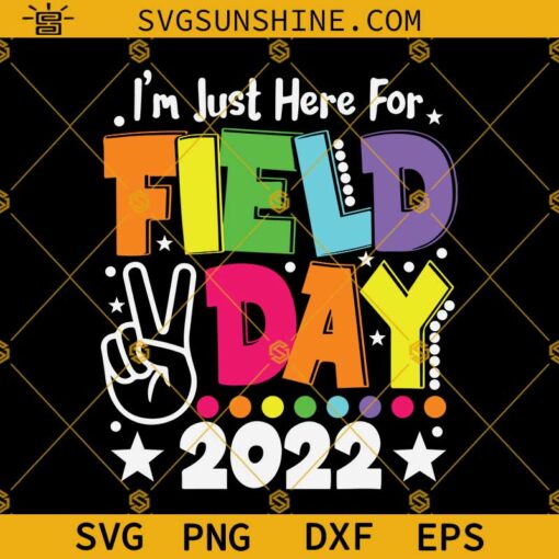 I’m Just Here For Field Day 2022 SVG, Teacher Field Day SVG, Last Day Of School SVG, Field Day SVG