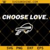 Choose Love Buffalo Bills SVG PNG Designs For Shirts, Buffalo Bills Logo SVG, Buffalo Bills Choose Love Shirt SVG