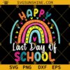 Happy last day of school SVG PNG DXF EPS Cut Files For Cricut Silhouette, Graduation SVG