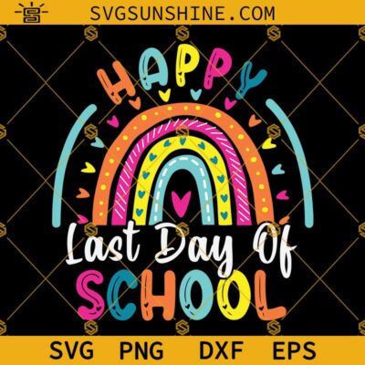 Happy last day of school SVG PNG DXF EPS Cut Files For Cricut ...