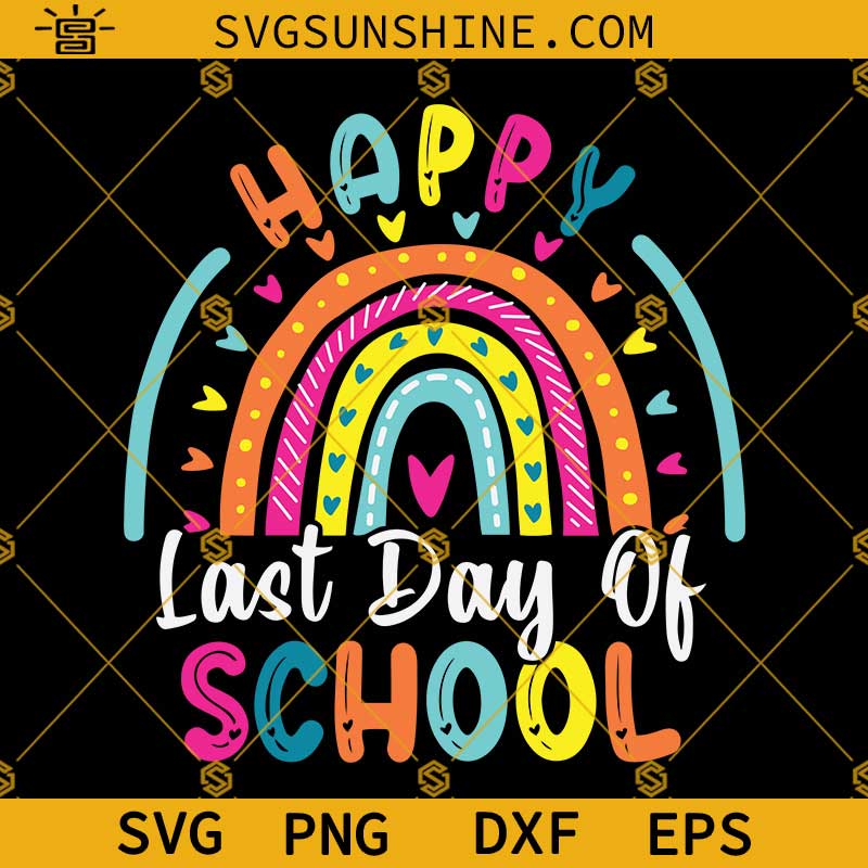 Happy last day of school SVG PNG DXF EPS Cut Files For Cricut Silhouette, Graduation SVG