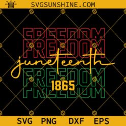 Freedom Juneteenth 1865 SVG, Juneteenth SVG, 1865 Juneteenth Freedom SVG PNG DXF EPS Digital Download