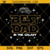 Best Dad In The Galaxy SVG, Dad SVG, Father's Day SVG, Best Dad SVG, Shirt For Dad SVG