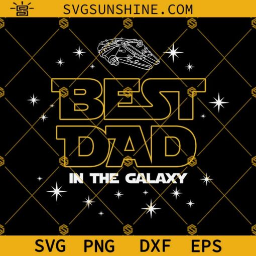 Best Dad In The Galaxy SVG, Dad SVG, Father’s Day SVG, Best Dad SVG, Shirt For Dad SVG