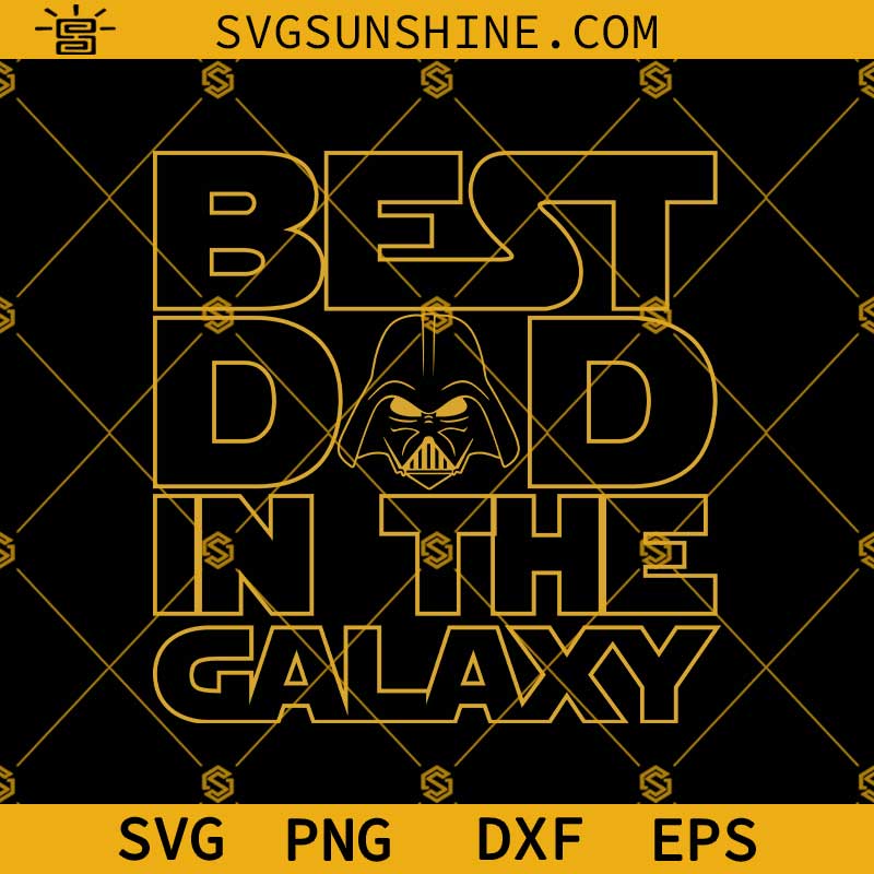 Best Dad In The Galaxy SVG, Star Wars Father's Day SVG, Star Wars Shirt For Dad, Dad Shirt SVG, Disney Dad Star Wars SVG