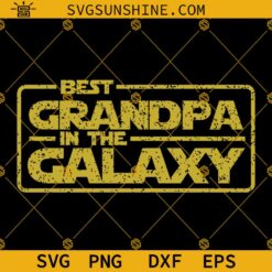 Best Grandpa In The Galaxy SVG, Grandpa SVG, Father’s Day Star Wars SVG, Best Grandpa SVG, Grandpa Shirt Gift SVG