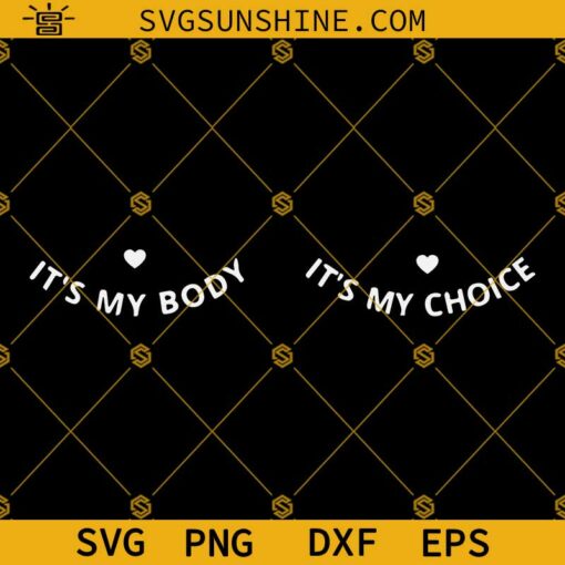 It’s My Body It’s My Choice SVG PNG DXF EPS Cut Files Bundle
