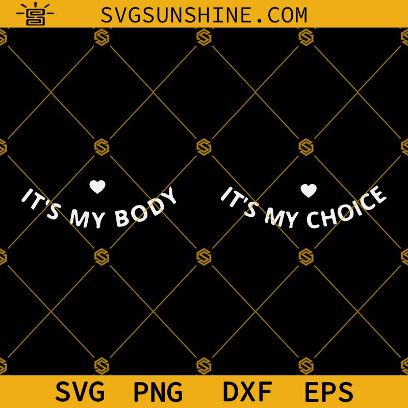 It's My Body It's My Choice SVG PNG DXF EPS Cut Files Bundle