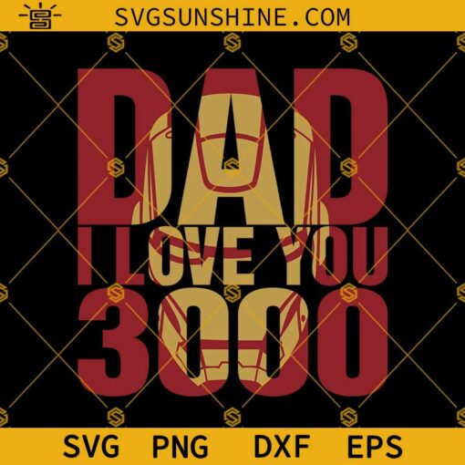 Dad I Love You 3000 SVG, Marvel Iron Man Father’s Day SVG, Dad SVG