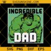 Hulk Incredible Dad SVG, Marvel Hulk Father's Day SVG, Dad SVG PNG DXF EPS Cricut