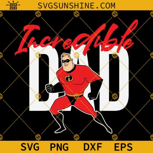 Incredible Dad SVG, The Incredibles Family SVG, Disney Dad SVG, Father’s Day SVG, Dad SVG