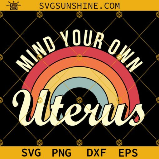 Mind Your Own Uterus SVG, Pro Choice SVG, Feminist Women’s Rights Tshirt Design, Feminism gift for her SVG Digital Download