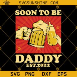 Soon To Be Daddy Est 2022 SVG, Dad SVG, Father’s Day SVG PNG DXF EPS