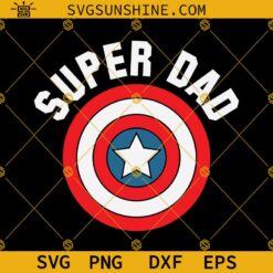 Super Dad SVG, Marvel Father's Day SVG, Super Dad Captain America SVG