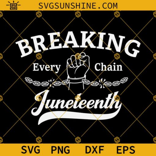 Breaking Every Chain Juneteenth SVG, Black History SVG, Juneteenth SVG PNG DXF EPS Digital Download