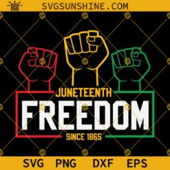 Juneteenth Freedom Day Since 1865 SVG, Black History SVG, Juneteenth Since 1865 SVG Digital Download Cut Files For Circut