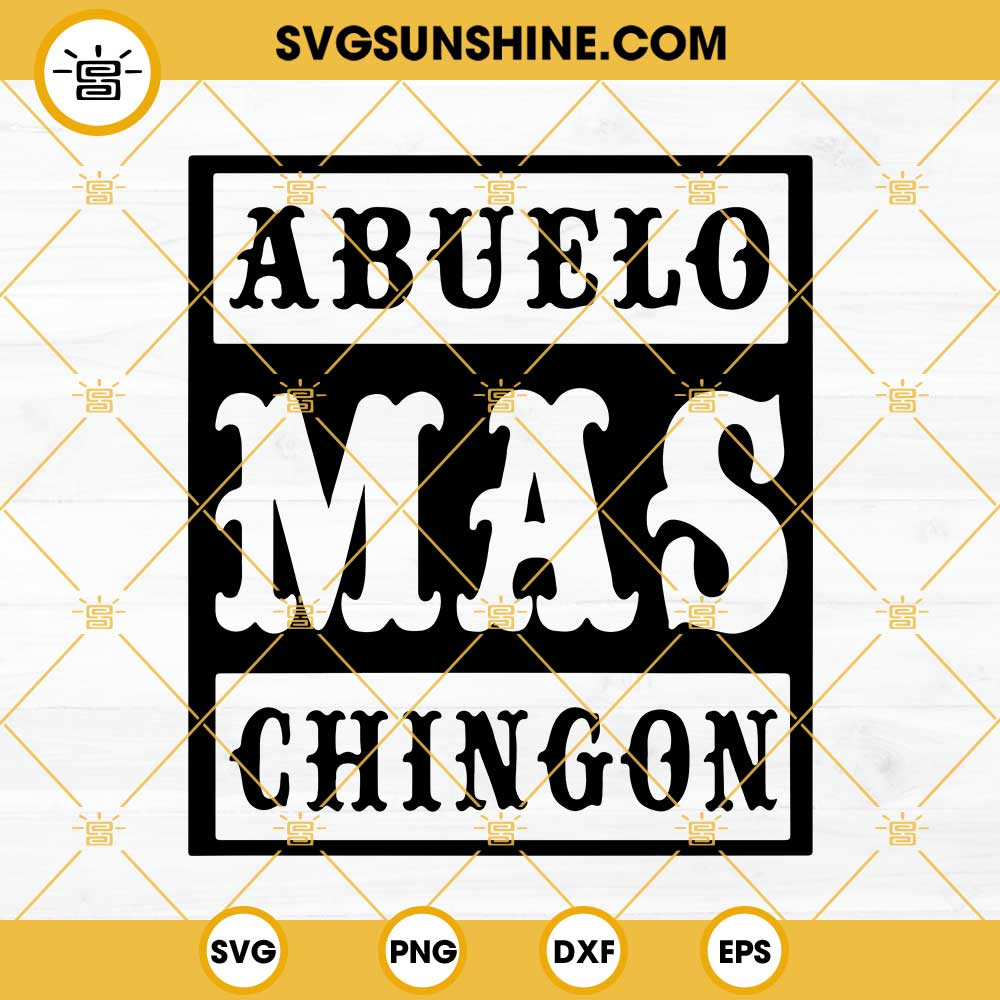 Abuelo Mas Chingon SVG, El Mejor Abuelo SVG, The Best Grandpa SVG, Grandpa Gift SVG, Dad SVG, Best Abuelo Ever SVG, Funny Spanish Fathers Day SVG