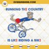 Biden Bike SVG, Running The Country Is Like Riding A Bike SVG, Biden Riding SVG, Biden Falling SVG