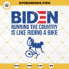 Biden SVG, Running The Country Is Like Riding A Bike SVG, Joe Biden Falling Off The Bike SVG, Funny Joe Biden SVG
