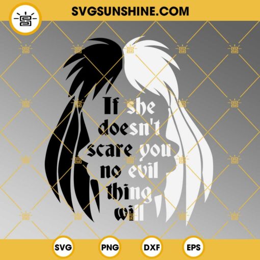 Cruella SVG, Cruella De Vil SVG, If She Doesn't Scare You No Evil Thing Will SVG, Evil Queen SVG