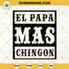El Papa Mas Chingon SVG, Funny Spanish Father's Day SVG PNG DXF EPS Cricut Silhouette