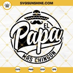 El Papa Mas Chingon SVG, Papa SVG, Father’s Day SVG